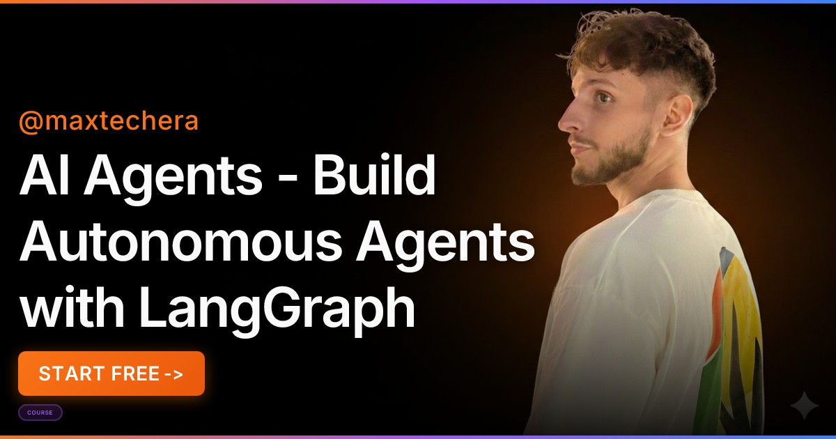 AI Agents Course: Build Autonomous Agents with LangGraph | Max Techera