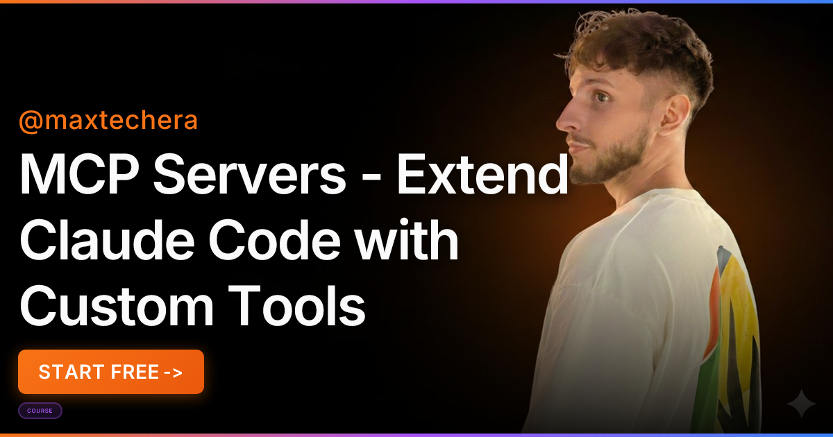 MCP Servers Course: Extend Claude Code with Custom Tools | Max Techera